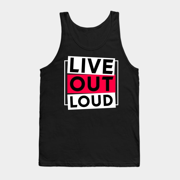 Live out loud Tank Top by C.Note